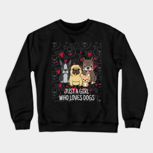 just a girl who loves dogs Crewneck Sweatshirt